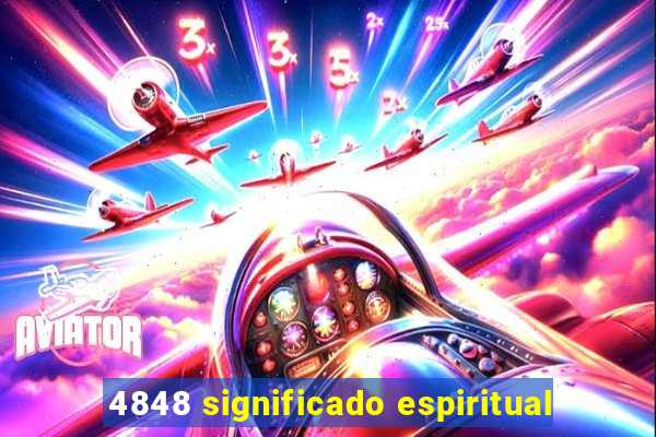 4848 significado espiritual